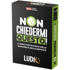 LUDIC Non chiedermi questo! – il gioco psicologico delle domande e delle risposte. un party game brillante che stimola le relazioni e la dialettica!> Primi Apprendimenti